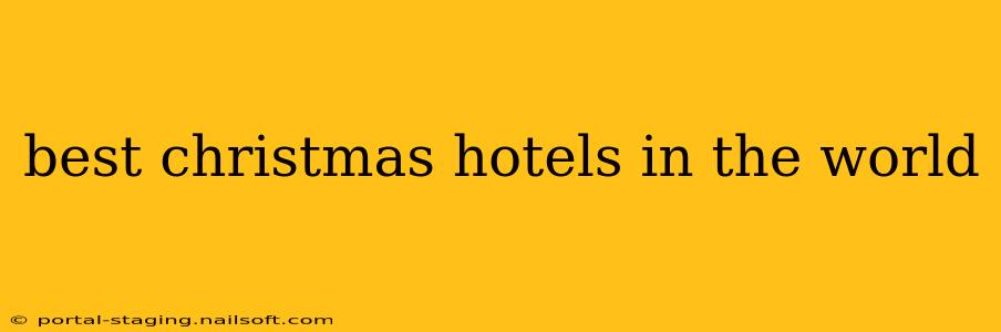 best christmas hotels in the world