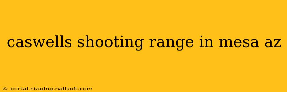 caswells shooting range in mesa az