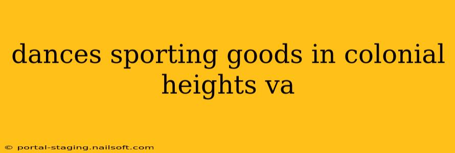 dances sporting goods in colonial heights va