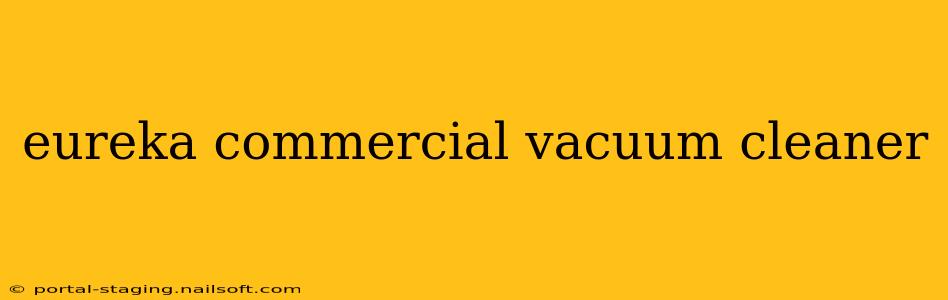eureka commercial vacuum cleaner