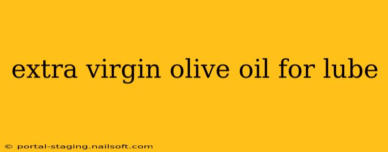 extra virgin olive oil for lube