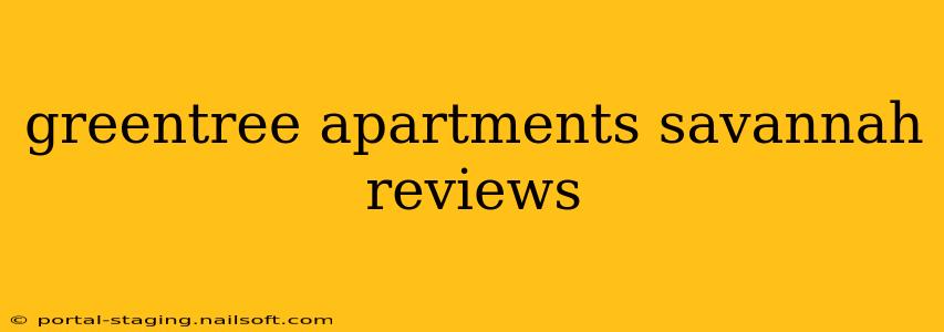 greentree apartments savannah reviews