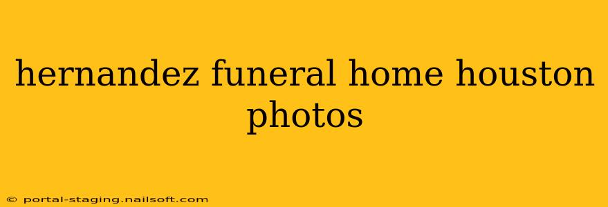 hernandez funeral home houston photos