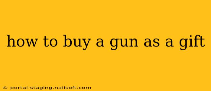 how to buy a gun as a gift