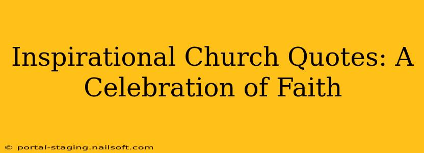 Inspirational Church Quotes: A Celebration of Faith