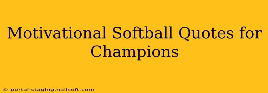 Motivational Softball Quotes for Champions