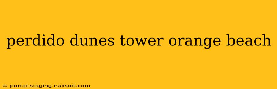 perdido dunes tower orange beach