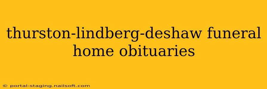 thurston-lindberg-deshaw funeral home obituaries