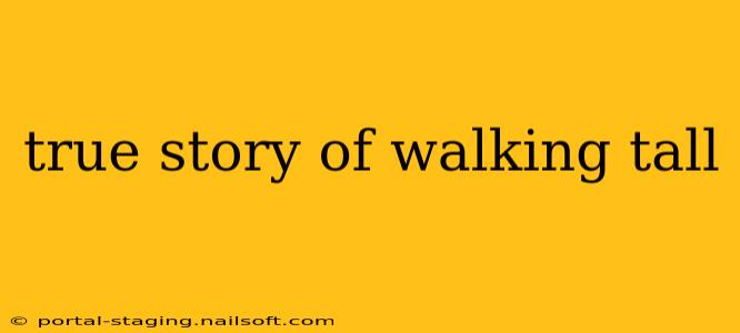 true story of walking tall