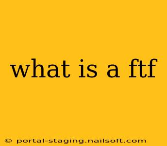 what is a ftf